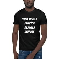 Доверете Ми Се Аз Съм Директор Бизнес Поддръжка Памучна Тениска С Къс Ръкав От Неопределени Подаръци