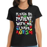 Осъзнаване на аутизма - Моля, бъдете търпеливи с мен, аз имам тениска с къси ръкави за жени с модерен печат, идеална за лятото