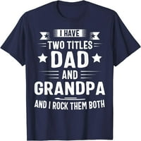 Ризи за дядо за мъже имам две заглавия татко и тениска на дядо